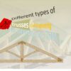 What is a Truss - Types of Trusses