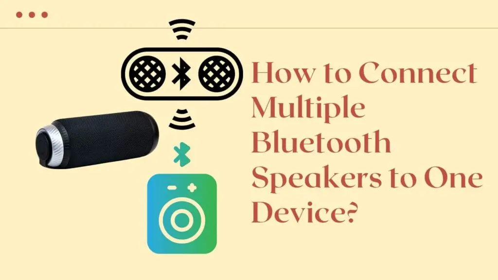 How to connect multiple bluetooth speakers device?