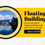Floating Building Pros and Cons