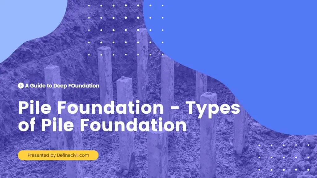 Types of Pile Foundation