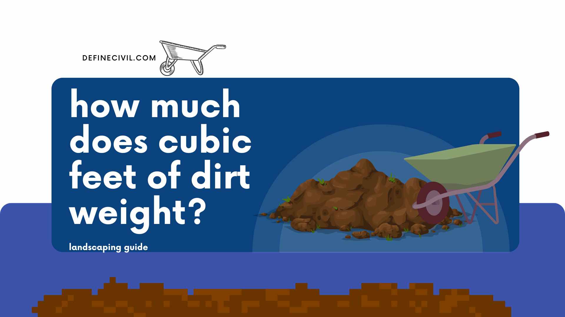 How much does a cubic foot of dirt weight? (With Calculator)