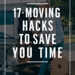 17 Essential Moving Hacks That Will Change Your Life