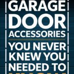 10 Garage Door Accessories You Didn’t Know You Needed