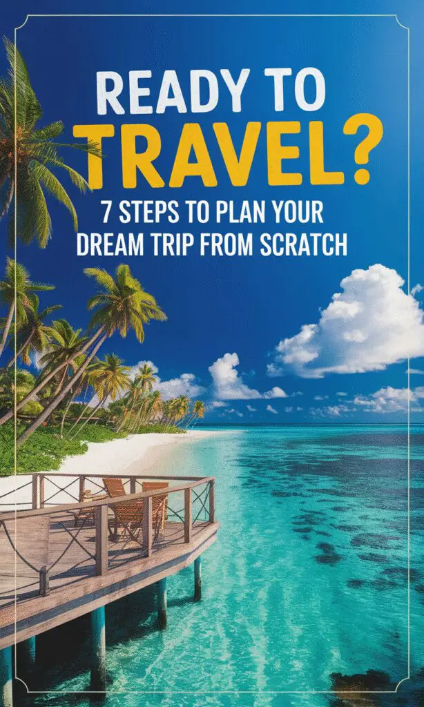 How to Plan the Perfect Trip from Scratch